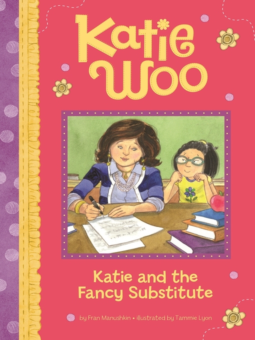 Title details for Katie and the Fancy Substitute by Fran Manushkin - Available